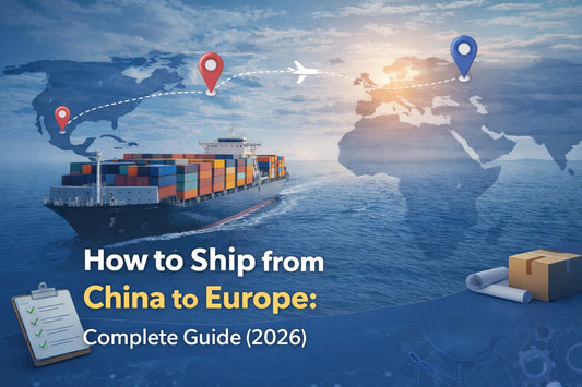 How to ship from China to Europe: (Complete guide for 2026)